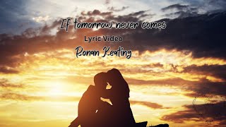 If Tomorrow Never Comes  Ronan Keating  Lyric Video [upl. by Rivera]