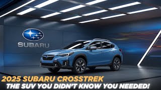 2025 Subaru Crosstrek The SUV You Didn’t Know You Needed [upl. by Ordisy]