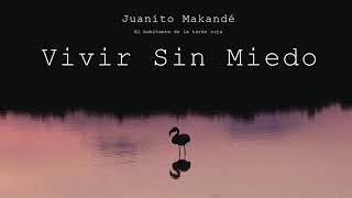 Juanito Makandé  Vivir Sin Miedo Audio Oficial [upl. by Laerdna]