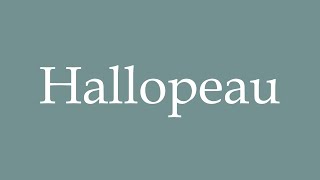 How to Pronounce Hallopeau Correctly in French [upl. by Mahala897]