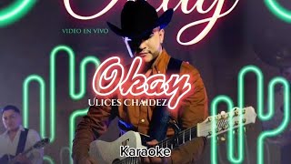 Okey  Ulices Chaidez Karaoke [upl. by Ahseena]