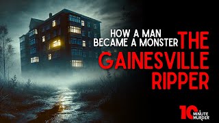 How A Man Became A Monster The Gainesville Ripper [upl. by Robers]