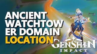 Ancient Watchtower Domain Location Genshin Impact [upl. by Eiveneg313]