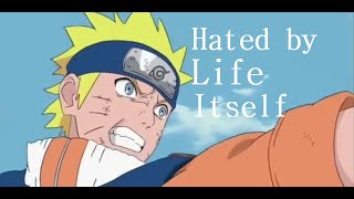 Naruto AMV  Hated By Life Itself [upl. by Adnilim]