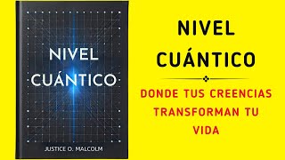 Nivel Cuántico Donde Tus Creencias Transforman Tu Vida Audiolibro [upl. by Eatnhoj]