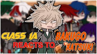 “Class 1A reacts to KATSUKI BAKUGO”  Fluff amp Angst  NO SHIPS [upl. by Egiarc]