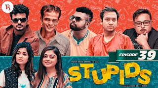 Stupids  Episode 39  Bannah  Sahiduzzaman Selim  Shawon  Farhan  Arnob  Siam  Anik  Urmila [upl. by Harper960]