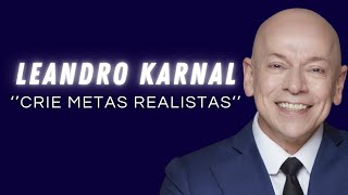 LEANDRO KARNAL  CRIE METAS REALISTAS [upl. by Eimor]