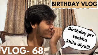 Birthday prr teekha khila diya 😭 VLOG 68 [upl. by Ettereve461]