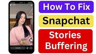 Snapchat Stories Buffering Problem  How to Fix Snapchat Story Buffer Problem [upl. by Buote]