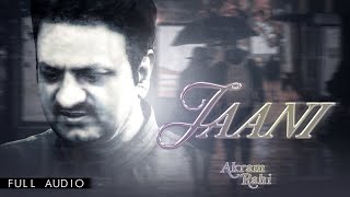 Akram Rahi  Jaani Official Audio [upl. by Aliac471]