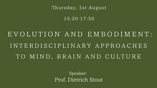 Dietrich Stout｜quotEvolution and Embodiment Interdisciplinary Approaches to Mind Brain and Culturequot [upl. by Ttej]