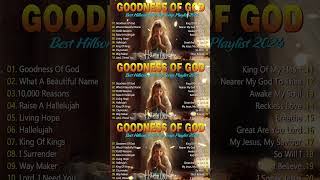 Goodness Of God ✝️ Best Hillsong Worship Songs Playlist 2024✝️ Ultimate Hillsong Worship Collection [upl. by Reginnej994]