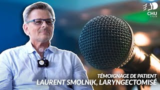 Témoignage de patient  Laurent Smolnik laryngectomisé [upl. by Alohs241]