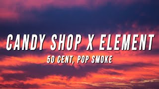 50 Cent Pop Smoke  Candy Shop X Element TikTok Mashup Lyrics [upl. by Mylan]