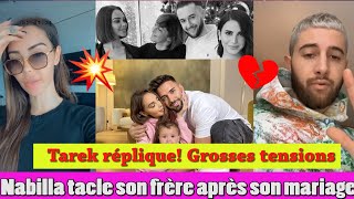 NABILLA TACLE SON FRÈRE TAREK SUITE À SON ABSENCE À SON MARIAGE GROSSES TENSIONS ENTRE EUX [upl. by Hanschen]