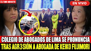 🔴¡ÚLTIMO MINUTO COLEGIO DE ABOGADOS DE LIMA SE PRONUNCIA TRAS AGR3SIÓN A ABOGADA DE KEIKO FUJIMORI [upl. by Callery977]