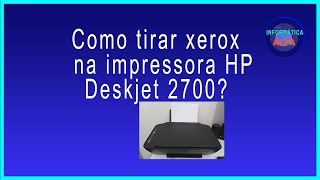 Como tirar xerox na impressora HP DESKJET 2700 [upl. by Nabe]