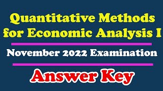 Answer Key Quantitative Methods for Economic Analysis I November 2022 [upl. by Ursel90]