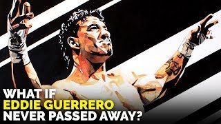 What If Eddie Guerrero NEVER Passed Away in 2005 [upl. by Crystal]