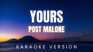 Post Malone  Yours  KARAOKE Version [upl. by Lloyd]