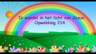 Opwekking 214 Ik wandel in het licht van Jezus met tekst [upl. by Beata]