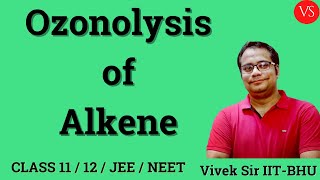 Organic Chemistry  Ozonolysis of Alkenes  Class 11  12  CBSE JEE  NEET  Vivek Sir [upl. by Karli439]