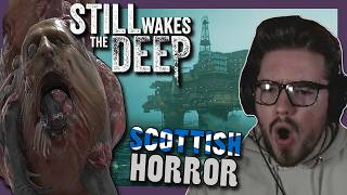 SCOTTISH Streamer Plays TERRIFYING Scottish Horror Game │Still Wakes the Deep [upl. by Kornher992]