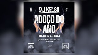 Dj Kelsii  ADOÇO DO ANO Afrohouse amp Kuduro Mix KELSII NÃO PARA Part 7 [upl. by Aguie]