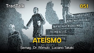 TradTalk Podcast 051  Ateísmo [upl. by Enicar]