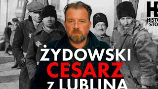 Żydowski quotCesarzquot z Lublina Straszna historia żydowskiego kolaboranta gestapo z lubelskiego getta [upl. by Trudnak]