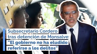 Subsecretario Cordero aborda posibles repercusiones tras detención de Monsalve [upl. by Faunia]