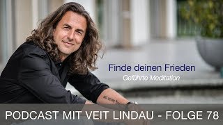 Finde deinen Frieden  Geführte Meditation mit Veit Lindau  Folge 78 [upl. by Keeler]