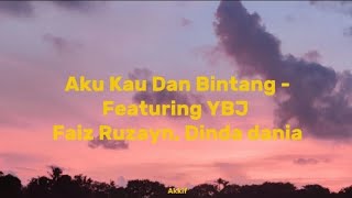 Featuring YBJ Faiz Ruzayn Dinda Dania  Aku Kau Dan Bintang  Lirik Lagu [upl. by Kalli17]