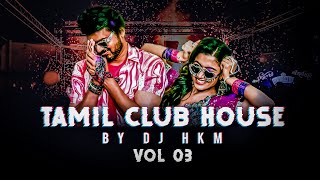 Tamil Kuthu Dance Mix Tamil Club House Vol 3 DJ HKM [upl. by Aliuqehs612]