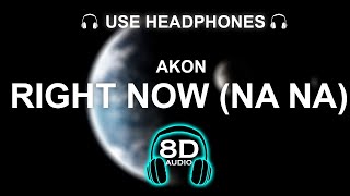 Akon  Right Now Na Na Na 8D SONG  BASS BOOSTED [upl. by Niffirg]