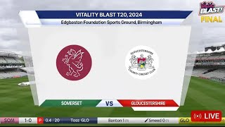 🔴 T20 Blast Live Somerset Vs Gloucestershire Live  FINAL  SOM vs GLO Live  T20 Blast 2024 Live [upl. by Wilhelmina]