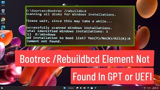 BOOTREC  REBUILDBCD The System Cannot Find The Path Specified or Element Not Found In GPT or UEFI [upl. by Brockwell]