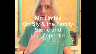 Mr Limbis  First Influences Sly amp the Family Stone Led Zeppelin [upl. by Tennos]