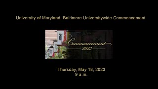 University of Maryland Baltimore Universitywide 2023 Commencement [upl. by Ragen595]