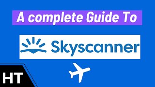 Skyscanner  A short skyscanner tutorial on how to find cheap flights [upl. by Eedrahs]