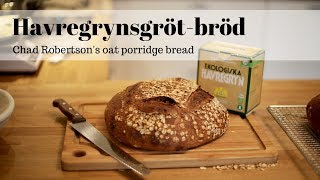 Havregrynsgrötbröd  Chad Robertsons oat porridge bread [upl. by Yenttihw851]