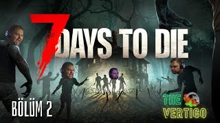 7 Days To Die quotMİMAR VERTİGO BEY quot Bölüm 2 [upl. by Aileen894]