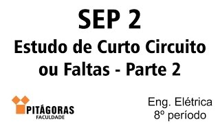 8 SEP 2  Estudo de Curto Circuito ou Faltas  Parte 2 [upl. by Lat906]