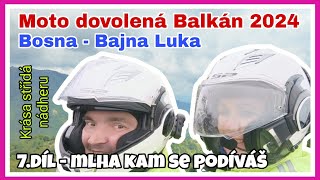 Moto dovolená Balkán 2024  7 díl  Makarská – Banja Luka Z léta do zimy a mlhy [upl. by Max]