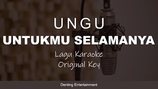 Ungu  Untukmu Selamanya Lagu Karaoke  Nada Asli [upl. by Junina808]