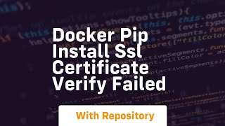 docker pip install ssl certificate verify failed [upl. by Ahsienal762]