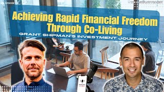 Achieving Rapid Financial Freedom Through CoLiving Grant Shipman’s Investment Journey CP 186 [upl. by Innej934]