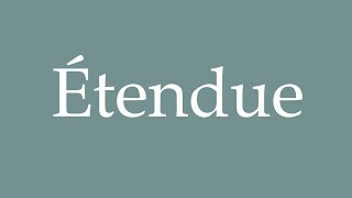 How to Pronounce Étendue Extent Correctly in French [upl. by Mian]