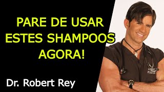 PARE DE USAR ESSES SHAMPOOS AGORA  Dr Rey [upl. by Claiborn292]